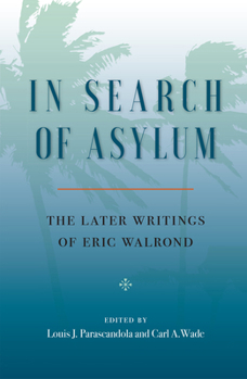 Hardcover In Search of Asylum: The Later Writings of Eric Walrond: The Later Writings of Eric Walrond Book