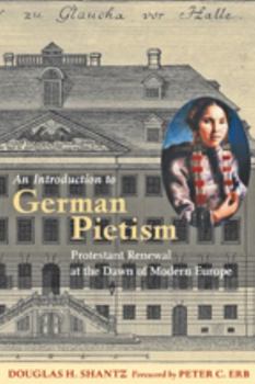 Hardcover An Introduction to German Pietism: Protestant Renewal at the Dawn of Modern Europe Book