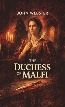 The Tragedy of the Dutchesse of Malfy