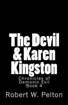 Paperback The Devil & Karen Kingston: A Documentary of a Demonic Battle For The Soul of a Retarded 13-year Old Book