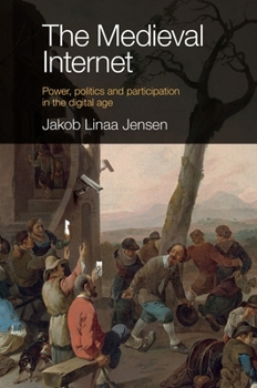 Paperback The Medieval Internet: Power, Politics and Participation in the Digital Age Book