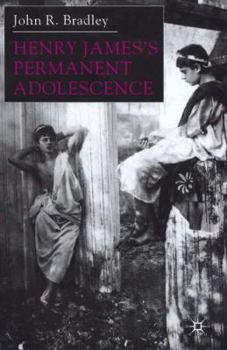 Hardcover Henry James's Permanent Adolescence Book