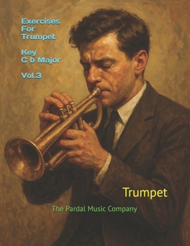 Exercises For Trumpet Key C b Major Vol.3: Trumpet
