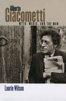 Paperback Alberto Giacometti: Myth, Magic, and the Man Book