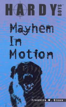 Mayhem in Motion (Hardy Boys: Casefiles, #69) - Book #69 of the Hardy Boys Casefiles