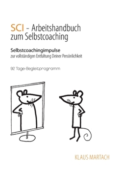 Paperback SCI - Handbuch zum Selbstcoaching: Selbstcoachingimpulse zur vollständigen Entfaltung Deiner Persönlichkeit - 92 Tage-Begleitprogramm [German] Book