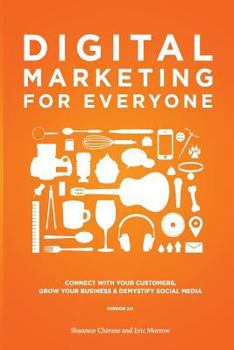 Paperback Digital Marketing for Everyone: Connect with your customers, grow your business & demystify social media Book