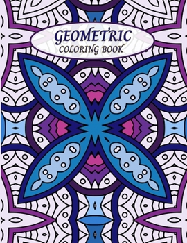 Paperback Geometric Coloring Book: Patterns and Designs for Stress Relief, Relaxation and Creativity color books for all ages Book