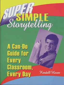 Paperback Super Simple Storytelling: A Can-Do Guide for Every Classroom, Every Day Book
