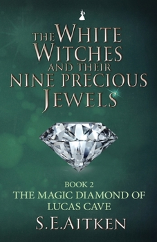 Paperback The White Witches and Their Nine Precious Jewels: The Magic Diamond of Lucas Cave Book