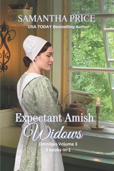 Expectant Amish Widows 3 Books-in- 1 (Volume 3) The Pregnant Widow's Amish Vacation: The Amish Firefighter's Widow: Amish Widow's Secret (Expectant Amish Widows series)