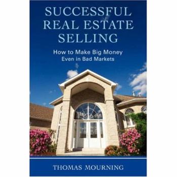 Paperback Successful Real Estate Selling: How to Make Big Money Even in Bad Markets Book