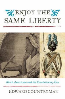 Hardcover Enjoy the Same Liberty: Black Americans and the Revolutionary Era Book