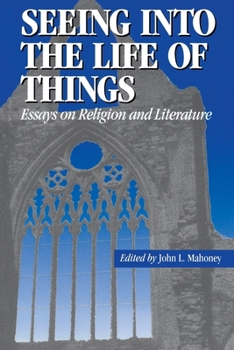 Hardcover Seeing Into the Life of Things: Essays on Religion and Literature Book