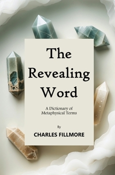 Paperback The Revealing Word: A Dictionary of Metaphysical Terms Book