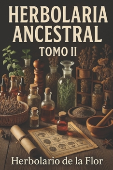 Paperback Herbolaria Ancestral: Tomo II: Tesoros Subterráneos [Spanish] Book