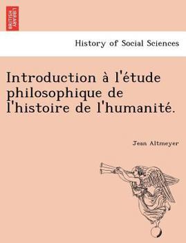Paperback Introduction A L'e Tude Philosophique de L'Histoire de L'Humanite . Book