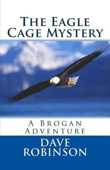 Paperback The Eagle Cage Mystery: A Brogan Adventure Book