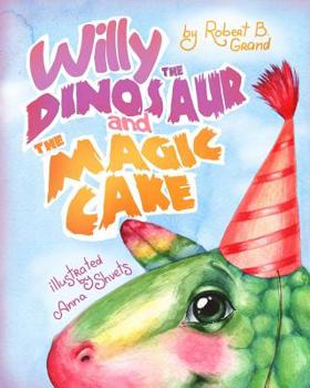 Willy der Dinosaurier und der magische Kuchen (Volume 1) (German Edition)