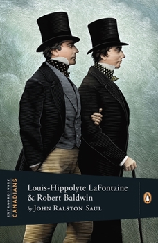Louis-Hippolyte Lafontaine and Robert Baldwin - Book  of the Extraordinary Canadians