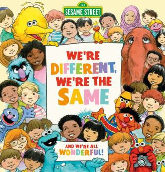 We're Different, We're the Same and We're all Wonderful! (Sesame Street)