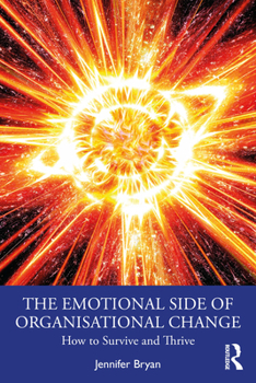 Paperback The Emotional Side of Organisational Change: How to Survive and Thrive Book