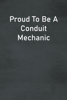 Paperback Proud To Be A Conduit Mechanic: Lined Notebook For Men, Women And Co Workers Book