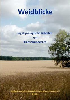Paperback Weidblicke: Jagdkynologische Arbeiten von Haus Wunderlich [German] Book