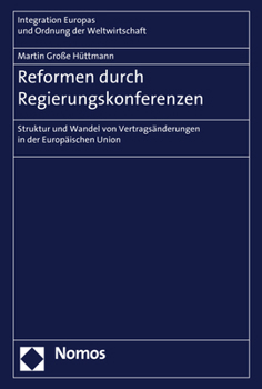 Hardcover Reformen Durch Regierungskonferenzen: Struktur Und Wandel Von Vertragsanderungen in Der Europaischen Union [German] Book