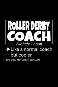 Paperback Roller Derby Coach: Lined Journal, 120 Pages, 6x9 Sizes, Funny Roller Derby Coach Definition Notebook Gift for Team Coaches Book