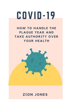 Paperback Covid-19: How to Handle the Plague Year and Take Authority Over Your Health Book