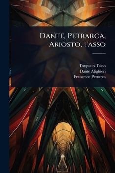 Dante, Petrarca, Ariosto, Tasso (Italian Edition)