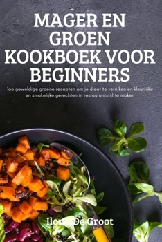 Paperback Mager En Groen Kookboek Voor Beginners [Dutch] Book