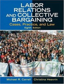 Hardcover Labor Relations And Collective Bargaining: Cases, Practice, and Law Book