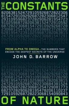 Hardcover The Constants of Nature: From Alpha to Omega--The Numbers That Encode the Deepest Secrets of the Universe Book