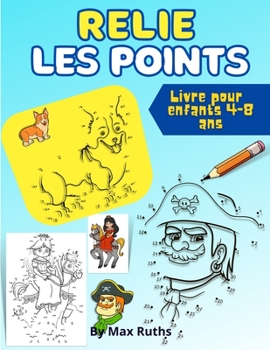 Relie les points Livre pour enfants 4-8 ans: Cahier d'activités point par point, livre de coloriage et livre d'activités, puzzles stimulants pour les ... livre Point à Point pour
