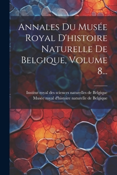 Paperback Annales Du Musée Royal D'histoire Naturelle De Belgique, Volume 8... [French] Book