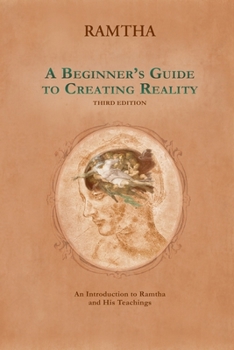 Paperback A Beginner's Guide to Creating Reality, 3rd Edition Book