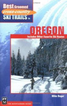 Paperback Best Groomed Cross-Country Ski Trails in Oregon: Includes Other Favorite Ski Routes Book