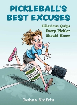 Hardcover Pickleball's Best Excuses: Hilarious Quips Every Pickler Should Know Book