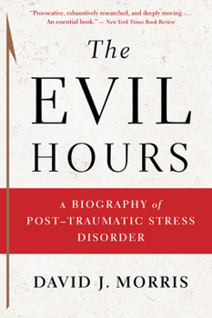 Paperback The Evil Hours: A Biography of Post-Traumatic Stress Disorder Book