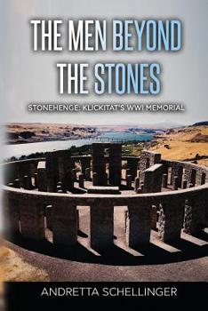 Paperback The Men Beyond the Stones: Stonehenge: Klickitat's WWI Memorial Book