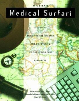 Mosby's Medical Surfari: A Guide to Exploring the Internet and Discovering the Top Health Care Resources, Book with Diskette