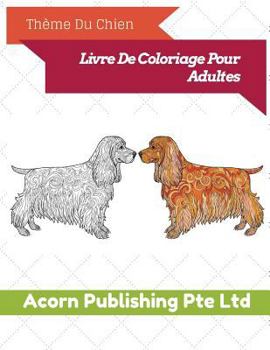 Paperback Thème Du Chien: Livre De Coloriage Pour Adultes [French] Book