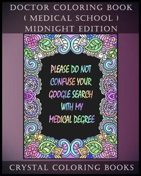 Paperback Doctor Coloring Book ( Medical School ) Midnight Edition: 30 Student At Med School Stress Relief Coloring Pages, Each Page Within This Great Coloring Book