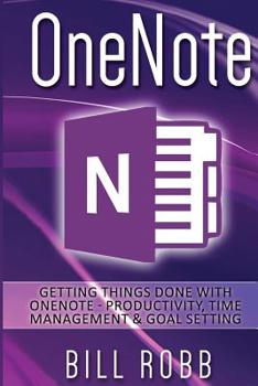 Paperback OneNote: Getting Things Done with OneNote - Productivity, Time Management & Goal Setting Book