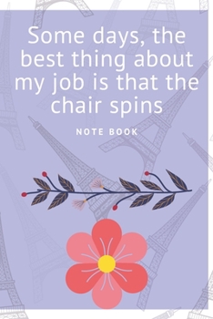 Some days, the best thing about my job is that the chair spins: Journal - Pink Diary, Planner, Gratitude, Writing, Travel, Goal, Bullet Notebook - 6x9 120 pages