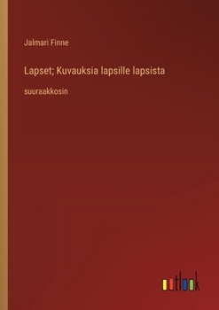 Paperback Lapset; Kuvauksia lapsille lapsista: suuraakkosin [Finnish] Book