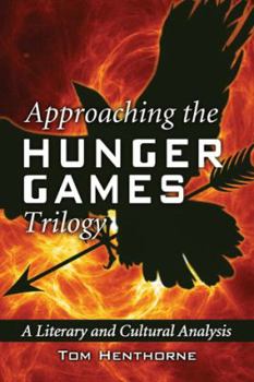 Paperback Approaching the Hunger Games Trilogy: A Literary and Cultural Analysis Book