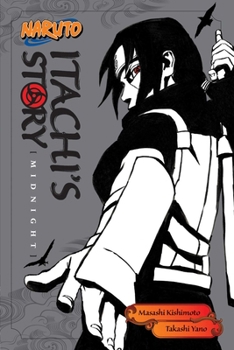 NARUTO -ナルト- イタチ真伝 暗夜篇 - Book #2 of the Naruto True Chronicles